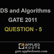 DS And Algorithms GATE 2011 QUESTION 5