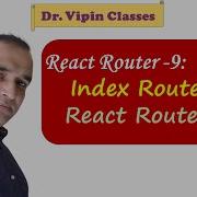 9 React Router Index Routes Dr Vipin Classes