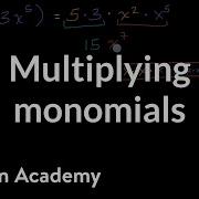 Multiplying Monomials Polynomial Arithmetic Algebra 2 Khan Academy