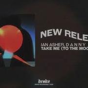 Ian Asher D A N N Y Take Me To The Moon