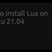 How To Install Lua On Ubuntu UBUNTU VERSION Lua