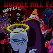 DOUBLE KILL V2 But Every Turn A Different Character Sings FNF DOUBLE KILL V2 But Everyone Sings It