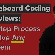 Whiteboard Coding Interviews 6 Steps To Solve Any Problem