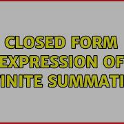 Closed Form Expression Of Infinite Summation 5 Solutions