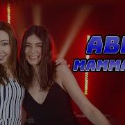 Mamma Mia ABBA Cover By Beatrice Florea Giulia Sirbu Shut Up Kiss Me