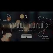ARDILLI MUTLU ANLA YARİM 2025
