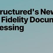 Unstructured S New High Fidelity Document Processing