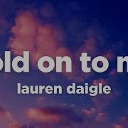 Lauren Daigle Hold On To Me Lyrics