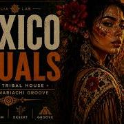 MEXICAN RITUALS Mexican Tribal House X Desert Mariachi Groove