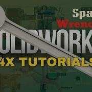 Wrench In SolidWorks Combination Spanner Spanner 4X Tutorials SolidWorks Tutorials