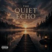 The Quiet Echo