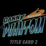 Danny Phantom Title Card Musics