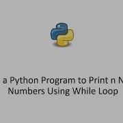 Напишите программу на Python для вывода N натуральных чисел с использованием цикла While