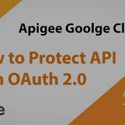 How To Protect An API With OAuth 2 0 Google Cloud Apigee Tutorial