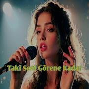 Taki Seni Görene Kadar
