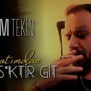 Kadim Tekin Hayatımdan S Ktir Git Lyric Video