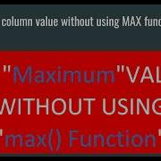 Find Max Column Value Without Using MAX Function In SQL Sqlinterviewquestionsandanswers Sql