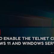 How To Enable The Telnet Client In Windows 11 And Windows Server 2022 VPS Tutorial