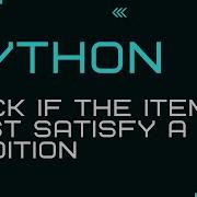 Check If All Or Any Item In A Sequence Satisfies A Condition In Python
