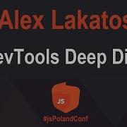 DevTools Deep Dive Alex Lakatos