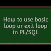 HOW TO EXIT LOOP IN PL SQL