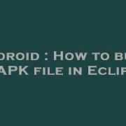 Android How To Build An APK File In Eclipse