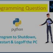 Program To Shutdown Restart Logoff The PC Using Python Code Shutdown Restart Python Logoff