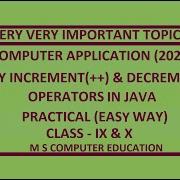 INCREMENT AND DECREMENT OPERATORS IN JAVA PRACTICAL M S COMPUTER EDUCATION