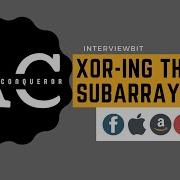 5 XOR Ing The Subarrays InterviewBit Algo Conqueror