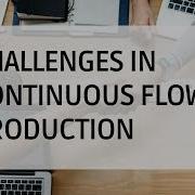 Why Creating Continuous Flow Production Is Very Difficult