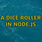 A Dice Roller In Node Js