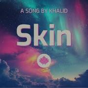 Khalid Skin Lyrics