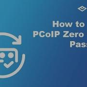 How To Reset PCoIP Zero Client Password
