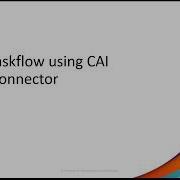 How To Trigger Taskflow Using CAI Service Connector