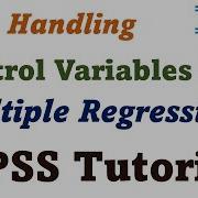 Handling Control Variables In Multiple Regression Analysis Step By Step SPSS Tutorial