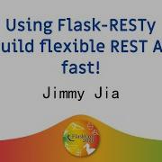Using Flask RESTy To Build Flexible REST APIs Fast Jimmy Jia