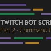 Twitch Bot Scripting Part 2 Command Handler JS