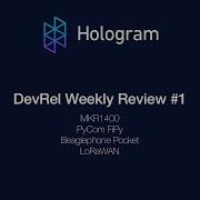 1 Hologram DevRel Weekly Arduino MKR1400 PyCom FiPy BeaglePhone Pocket LoRa And More