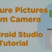 Capture Picture From Camera Android Studio Tutorial