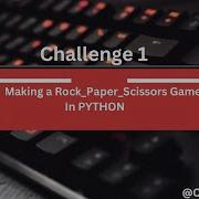 Challenge 1 Creating A Rock Paper Scissors Game In Python