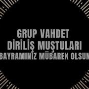 Grup Vahdet Diriliş Muştuları Bayramınız Mübarek Olsun