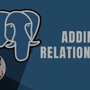 PostgreSQL Adding Relationship Between Tables Course 2019