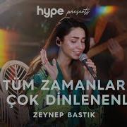 Tüm Zamanlar En Çok Dinlenenler Zeynep Bastık