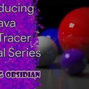 Introducing The Java Ray Tracer Tutorial Series By Melting Obsidian