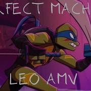 Perfect Machine Leo AMV ROTTMNT AMV Spoilers
