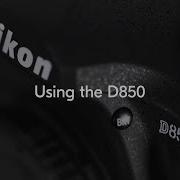 Nikon School Using The Nikon D850