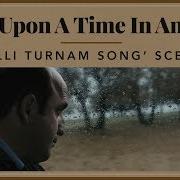 Once Upon A Time In Anatolia Allı Turnam Song Scene