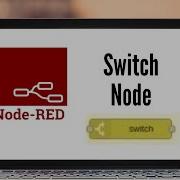 How To Use The Switch Node In Node Red