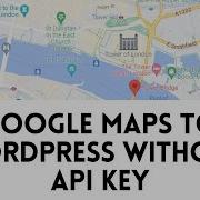 How To Add Google Maps To WordPress Without An API Key Embed Google Maps