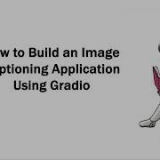 How To Build An Image Captioning Generation Application